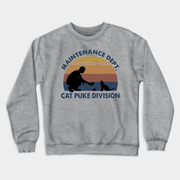 Retro Sunset Mainternance Dept Cat Puke Division Crewneck Sweatshirt by Phylis Lynn Spencer